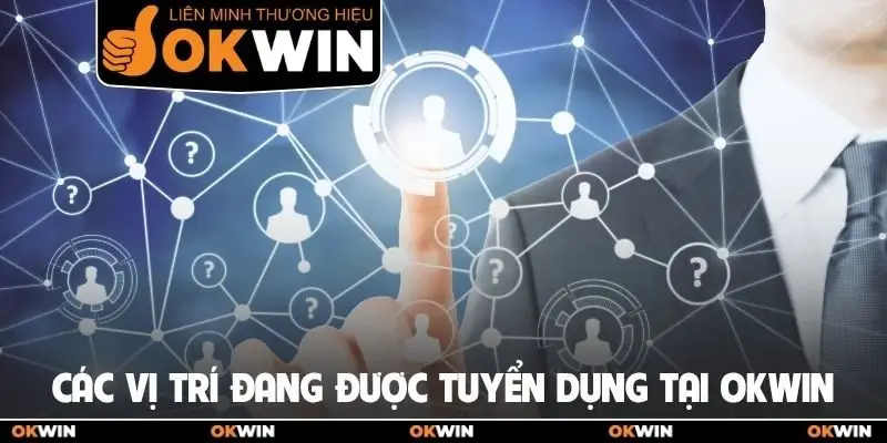 Các vị trí đang được tuyển dụng tại OKWIN
