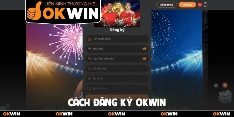 Cách đăng ký OKWIN