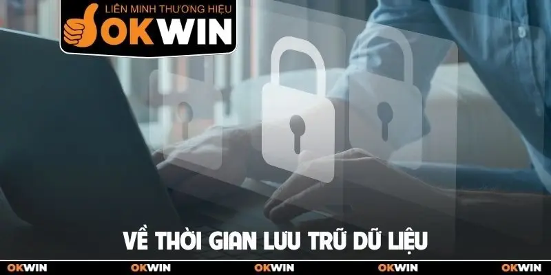 Về thời gian lưu trữ dữ liệu